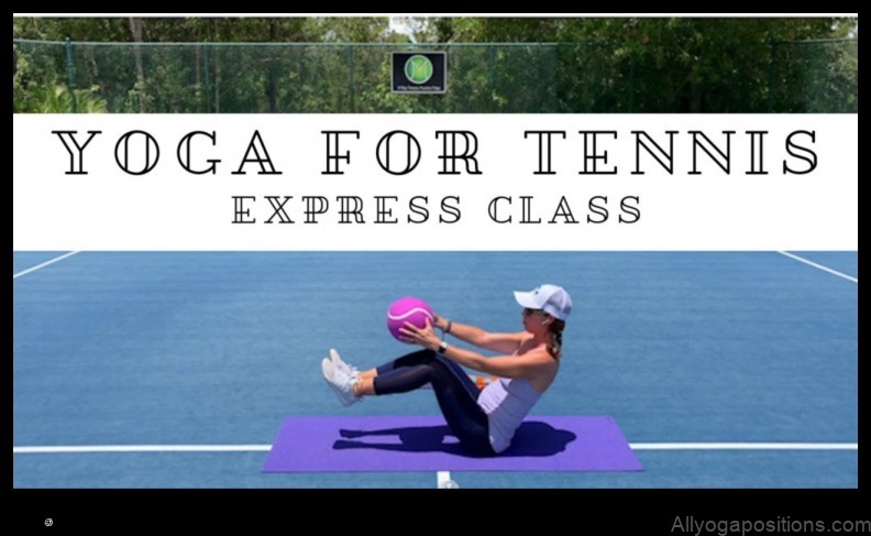 Yoga for Tennis Players: Enhancing Agility