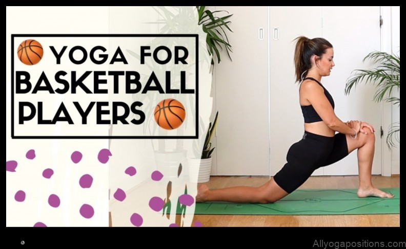 Yoga for Basketball Players: Improving Flexibility and Focus