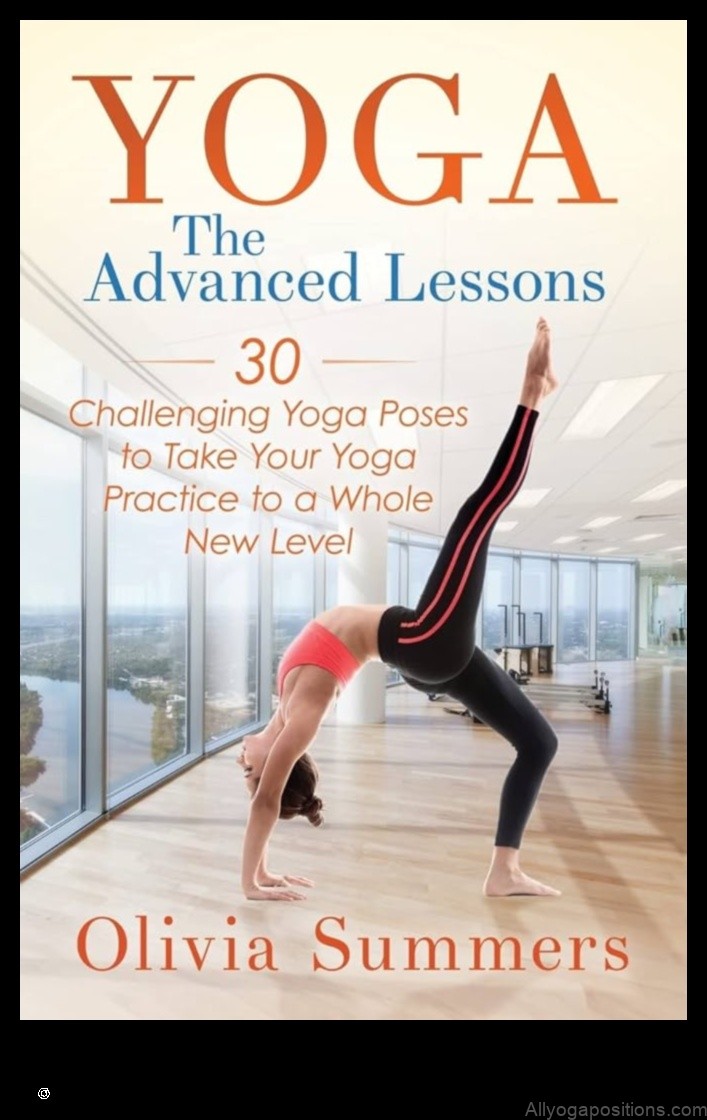 Exploring Advanced Yoga Asanas: Challenging Your Practice