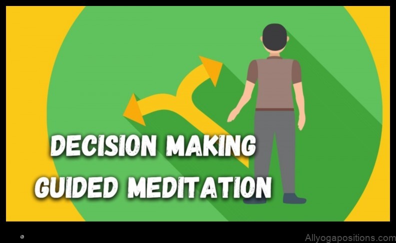 Meditation and Decision-Making: Clarity in the Face of Choices