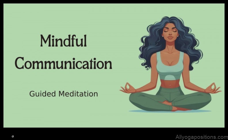 Mindful Communication: Enhancing Relationships through Meditation
